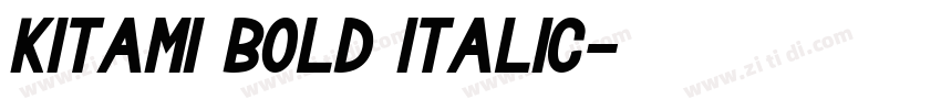 Kitami Bold Italic字体转换 Kitami Bold Italic字体转换